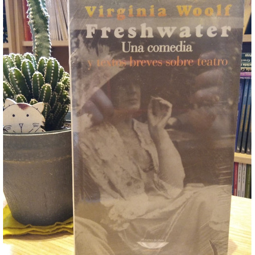 Freshwater (una Comedia Y Textos Breves Sobre Teatro), De Virginia Woolf. Editorial Cuenco De Plata, Tapa Blanda En Español, 2012