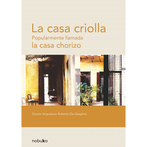 La Casa Criolla, De De Gregorio. Editorial Nobuko/diseño Editorial, Tapa Blanda, Edición 1 En Español, 2008