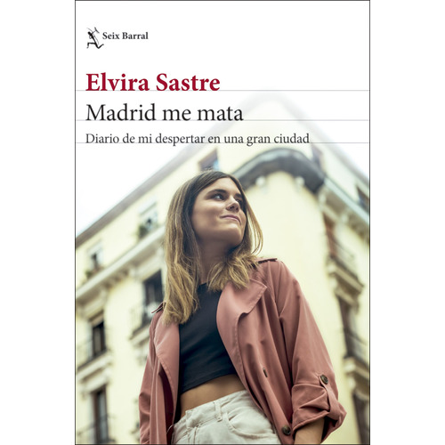 Madrid me mata: Diario de mi despertar en una gran ciudad, de Sastre, Elvira. Serie Los tres mundos Editorial Seix Barral México, tapa blanda en español, 2022