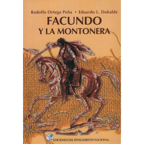 Facundo Y La Montonera - Ortega Peña -duhalde Eduard, De Ortega Peña  Duhalde. Editorial Sin Editorial En Español