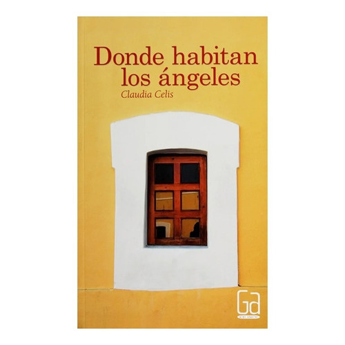 Donde Habitan Los Ángeles, De Claudia Celis. Editorial Sm, Tapa Blanda, Edición Primera En Español, 2013