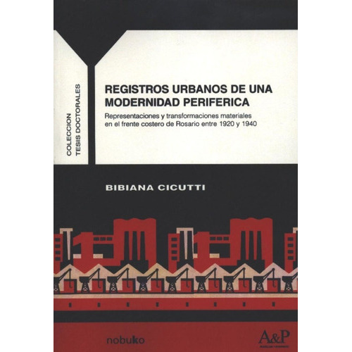 Registros Urbanos De Una Modernidad Periferica, De Cicutti, Bibiana., Vol. 1. Editorial Nobuko/ Diseño, Tapa Blanda En Español, 2014