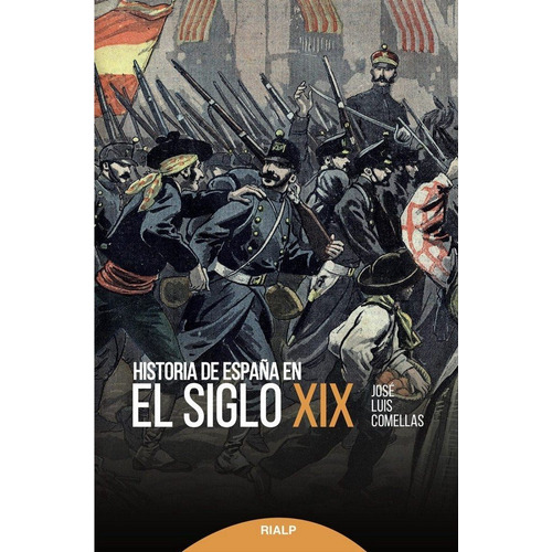 Historia De Espaãâ±a En El Siglo Xix, De Comellas García-lera, José Luis. Editorial Ediciones Rialp, S.a., Tapa Blanda En Español