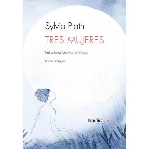 Tres Mujeres. Sylvia Plath. Nordica