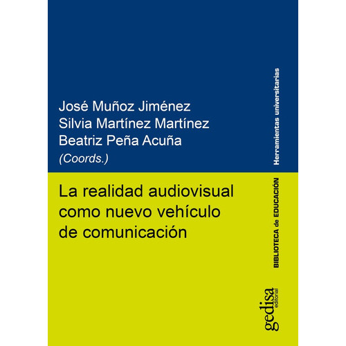 La Realidad Audiovisual Como Nuevo Vehículo De Comunicación, De Silvia Martínez Martínez Y Otros. Editorial Gedisa, Tapa Blanda En Español, 2018