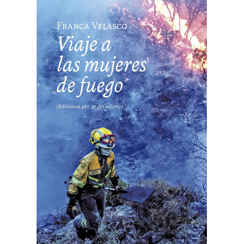 Viaje A Las Mujeres De Fuego, De Velasco, Franca., Vol. 1. Editorial Los Aciertos, Tapa Blanda, Edición 1 En Castellano, 2023
