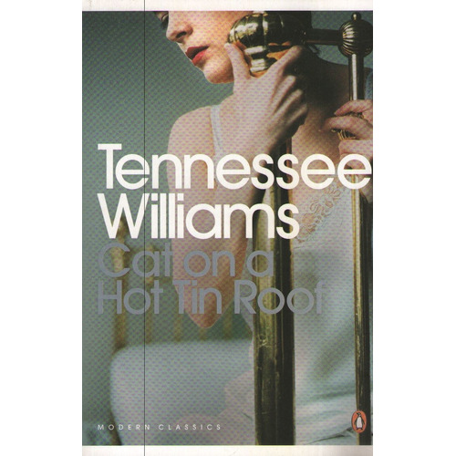 Cat On A Hot Tin Roof - Tennessee Williams