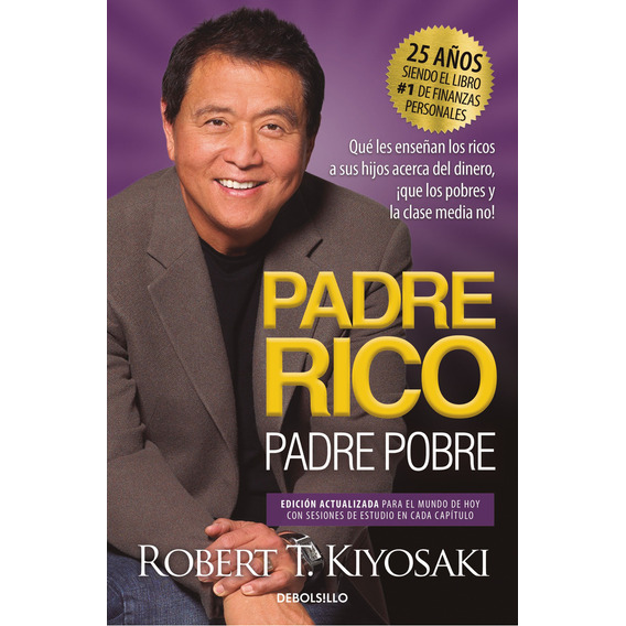 Padre Rico Padre Pobre - Kiyosaki - Libro Debolsillo