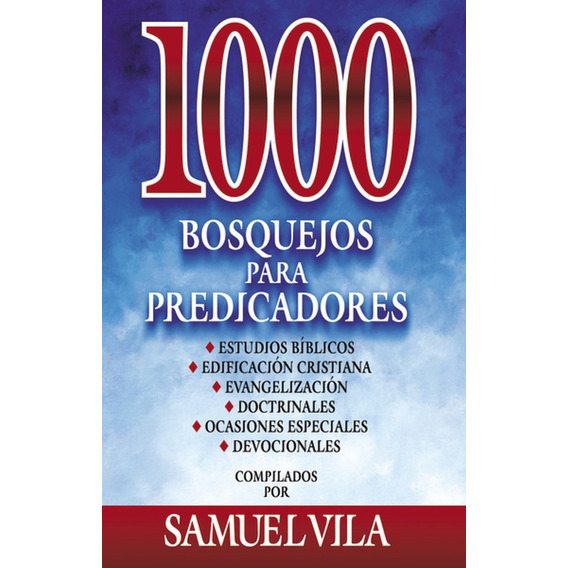 1000 Bosquejos Para Predicadores - Samuel Vila