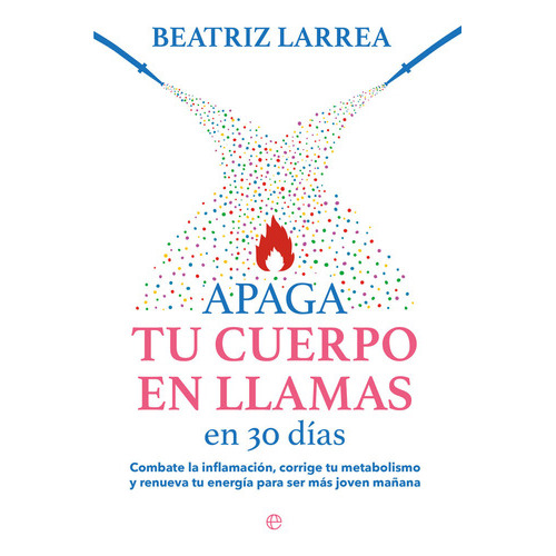 Apaga Tu Cuerpo En Llamas, De Larrea, Beatriz. Editorial La Esfera De Los Libros, S.l., Tapa Blanda En Español