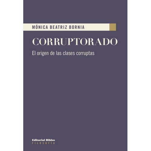 Corruptorado, De Bornia, Monica Beatriz. Editorial Biblos, Tapa Tapa Blanda En Español