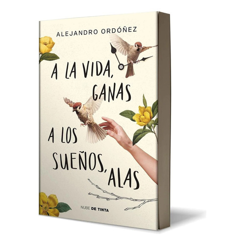 A la vida ganas a los sueños alas, de Alejandro Ordónez., vol. 1.0. Editorial Nube de Tinta, tapa blanda, edición 1.0 en español, 2023
