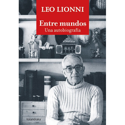 Entre Mundos Una Autobiografia, De Lionni,leo. Editorial Kalandraka, Tapa Dura En Español