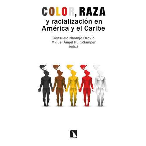 Color, Raza Y Racialización En América Y El Caribe, De Suelo Naranjo Orovio. Editorial Catarata, Tapa Blanda En Español, 2022