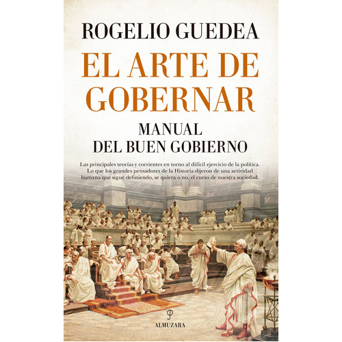 El arte de gobernar: Manual del buen gobierno, de Guedea, Rogelio. Editorial Almuzara, tapa blanda en español, 2022