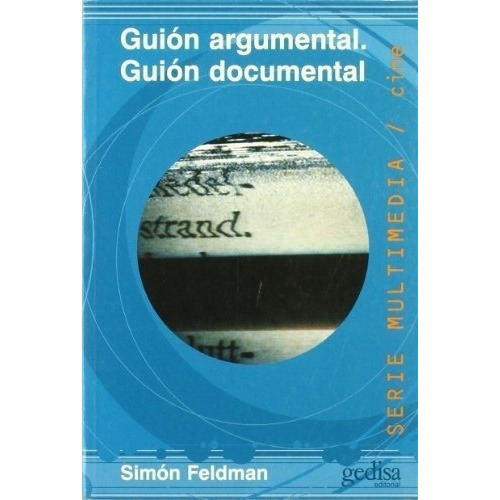 Guion Argumental Guion Documental - Feldman, Simon, De Feldman, Simón. Editorial Gedisa En Español