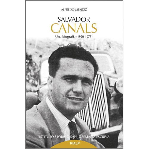 Salvador Canals : Una Biografía, 1920-1975, De Alfredo  Méndiz Noguero. Editorial Ediciones Rialp S A, Tapa Blanda En Español, 2019