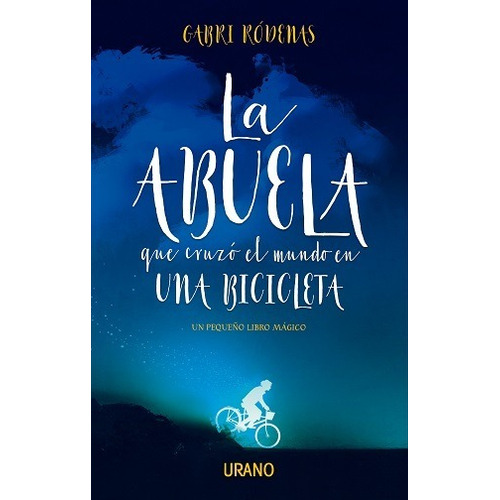 La Abuela Que Cruzó El Mundo En Una Bicicleta Gabriel Ródena