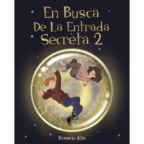 En Busca De La Entrada Secreta 2 Segunda Parte Del., de Ana, Rosa. Editorial Independently Published en español