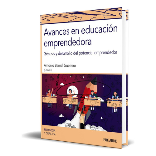 Libro Avances En Educación Emprendedora [ Original ], De Antonio Bernal Guerrero. Editorial Ediciones Pirámide, Tapa Blanda En Español, 2023