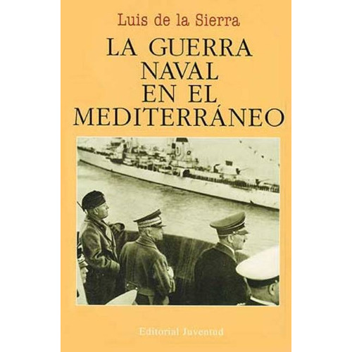 La Guerra Naval En El Mediterraneo (rust.), De De La Sierra Luis. Editorial Juventud Editorial, Tapa Blanda En Español, 2008