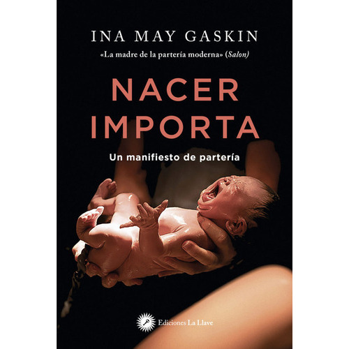 NACER IMPORTA, de MAY GASKIN,INA. Editorial Ediciones La Llave, tapa blanda en español