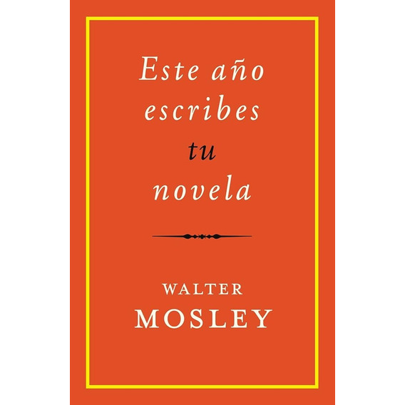 Este Año Escribes Tu Novela - Walter Mosley