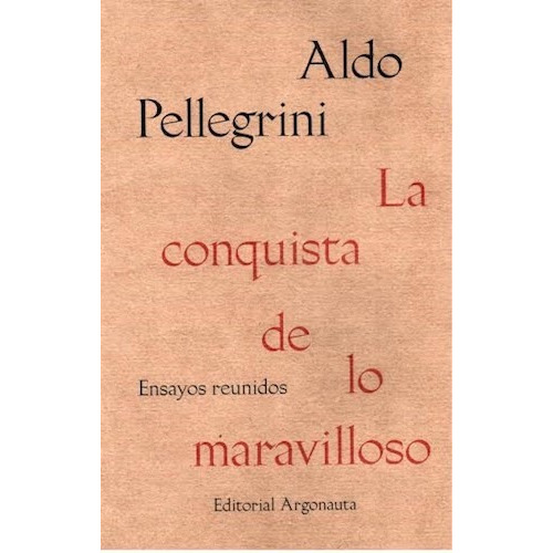 Conquista De Lo Maravilloso, La - Aldo Pellegrini