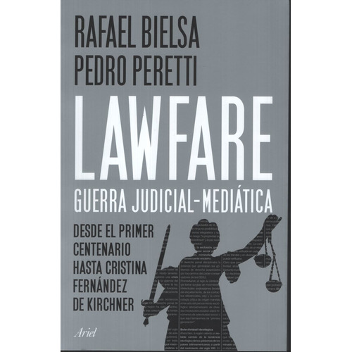 Lawfare: Guerra Judicial-mediatica - Rafael Bielsa / Peretti