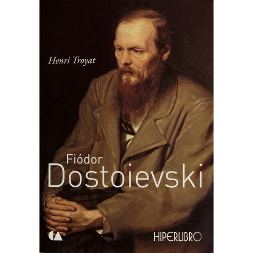 Fiódor Dostoievski, De Henri Troyat. Editorial Ateneo Hiperlibro En Español