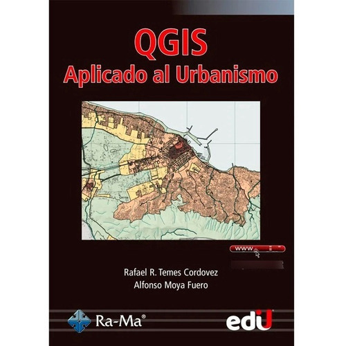 Qgis Aplicado Al Urbanismo, De Rafael R. Temes Cordovez | Alfonso Moya Fuero. Editorial Ediciones De La U, Tapa Blanda En Español, 2021