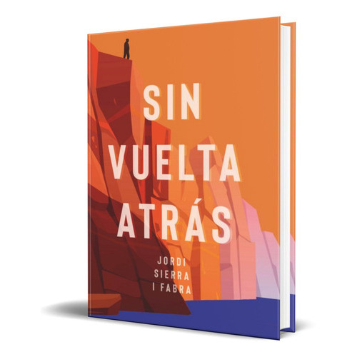 Sin Vuelta Atras, De Jordi Sierra I Fabra. Editorial Ediciones Sm, Tapa Blanda En Español, 2022