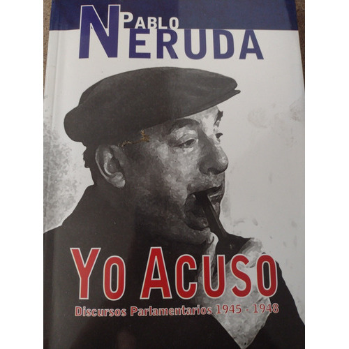 Yo Acuso: Discursos Parlamenta: Yo Acuso: Discursos Parlamenta, De Pablo Neruda. Editorial Oveja Negra, Tapa Blanda, Edición 1 En Español, 2010