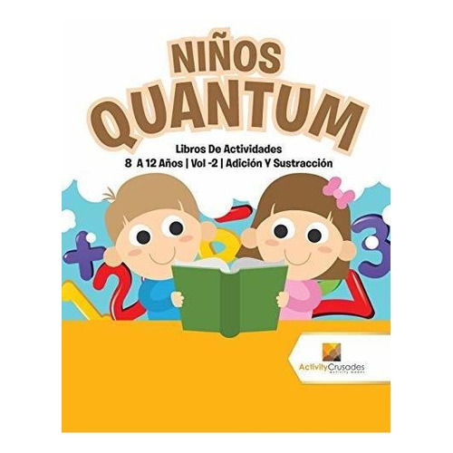 Niños Quantum Libros De Actividades 8 A 12 Años | Vol -2, de Crusades, Activ. Editorial Activity Crusades, tapa blanda en español, 2017