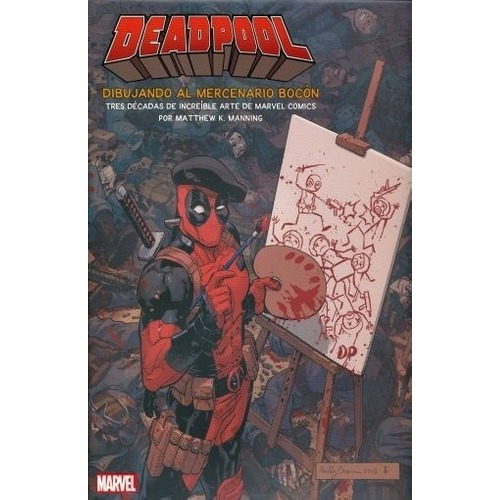 Deadpool Dibujando Al Mercenario Bocon, De Matthew K. Manning. Editorial Panini Comics En Español