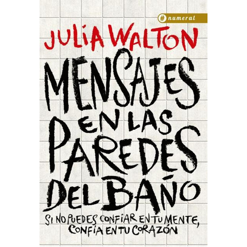 Mensajes En Las Paredes Del Baño, De Julia Walton. Editorial Numeral, Tapa Blanda, Edición 1 En Español