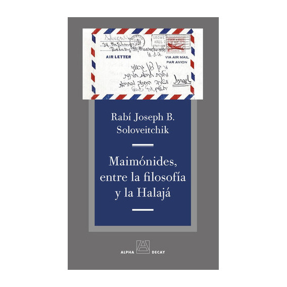Maimonides, Entre La Filosofia Y La Halaja, De Soloveitchik, Rabí Joseph B.. Editorial Alpha Decay, Tapa Blanda En Español