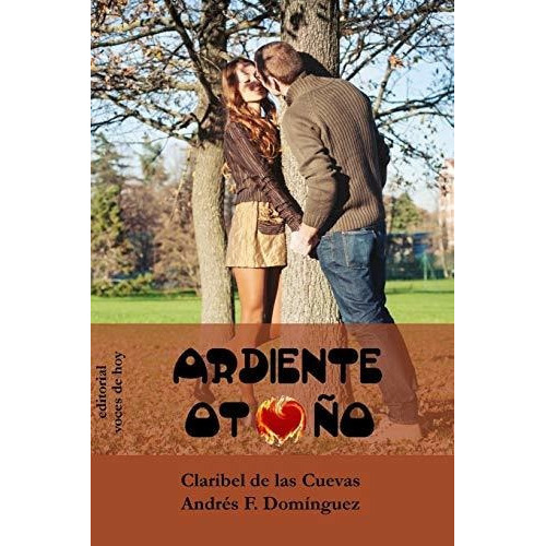 Ardiente otono, de Andres F Dominguez. Editorial CreateSpace Independent Publishing Platform, tapa blanda en español, 2018