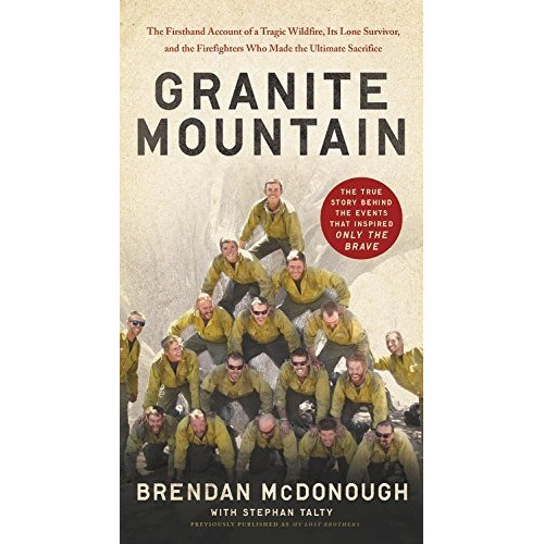 Granite Mountain : The First-hand Account Of A Tragic Wildfire, Its Lone Survivor, And The Firefi..., De Brendan Mcdonough. Editorial Hachette Books, Tapa Blanda En Inglés