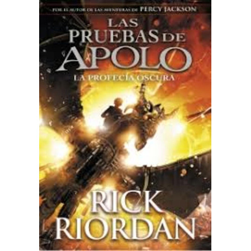 Las Pruebas De Apolo: La Profecía Oscura - Rick Riordan