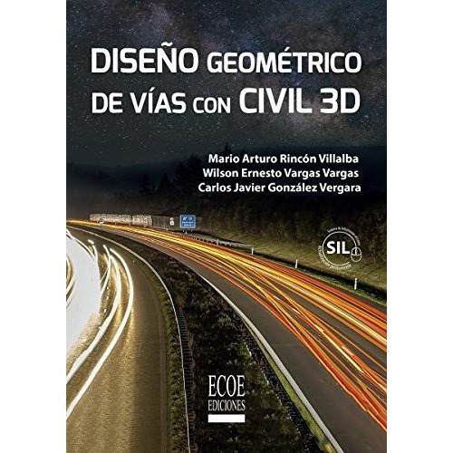Diseño Geométrico De Vías Con Civil 3d (sil)