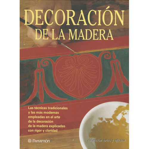 Decoración De La Madera (artes Y Oficios) Todas Las Técnicas