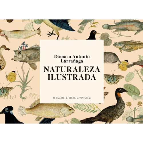 Damaso Antonio Larrañaga. Naturaleza Ilustrada - Mariana/ Se