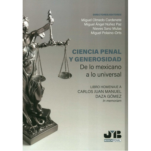 Ciencia Penal Y Generosidad De Lo Mexicano A Lo Universal Libro Homenaje A Carlos Juan Manuel Daza Gomez, De Polaino-orts, Miguel. Editorial J.m Bosch, Tapa Blanda, Edición 1 En Español, 2021