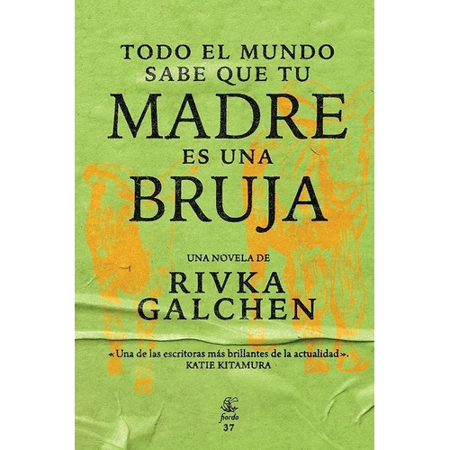 Todo El Mundo Sabe Que Tu Madre Es Una Bruja - Galchen, Rivk