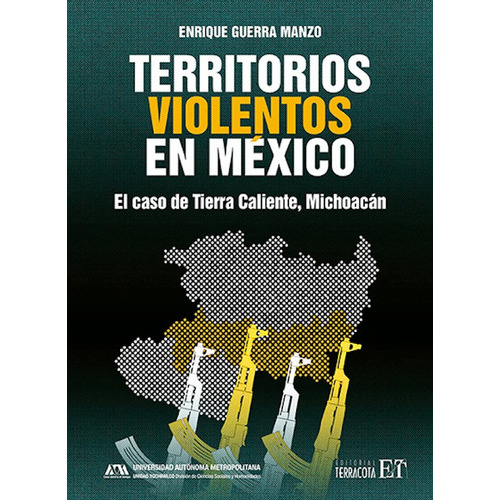 Territorios Violentos En México: El Caso De Tierra Caliente, Michoacán, De Guerra Manzo, Enrique. Editorial Pax, Tapa Blanda En Español, 2023
