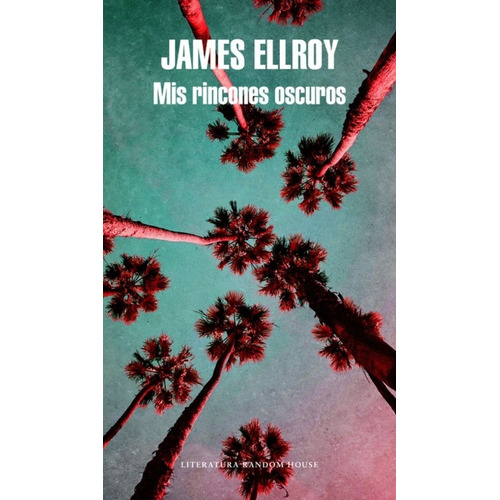 Mis Rincones Oscuros - Ellroy, James