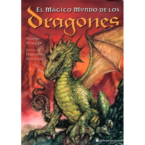El Magico Mundo De Los Dragones - Maximo Morales, De Morales , Maximo. Editorial Continente, Tapa Blanda En Español, 2015