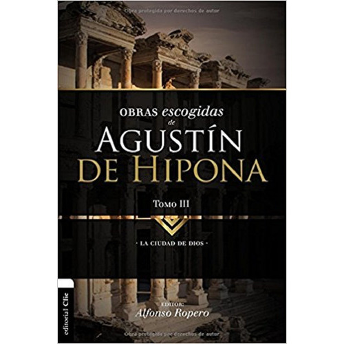 La Ciudad De Dios. Obras Escogidas De Agustin De Hipona Tomo