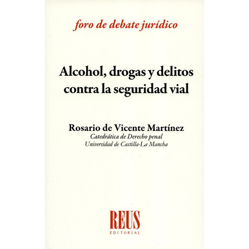 Alcohol Drogas Y Delitos Contra La Seguridad Vial, De De Vicente Martínez, Rosario. Editorial Reus, Tapa Blanda, Edición 1 En Español, 2018